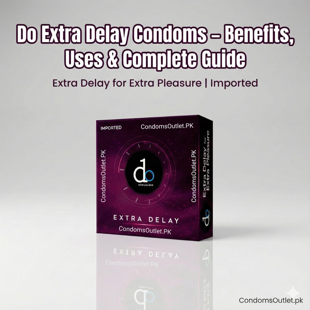 Do Extra Delay Condoms – Benefits, Uses & Complete Guide