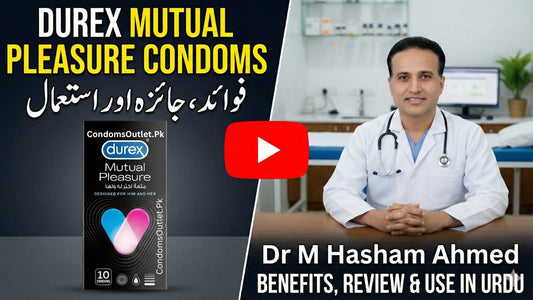 Durex Mutual Climax Condoms | Benefits, Review & Use in Urdu Video | Dr M Hasham Ahmed