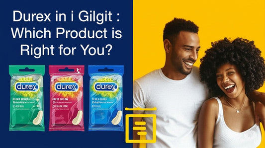 Durex in Gilgit: Which Product is Right for You? - CondomsOutlet.Pk
