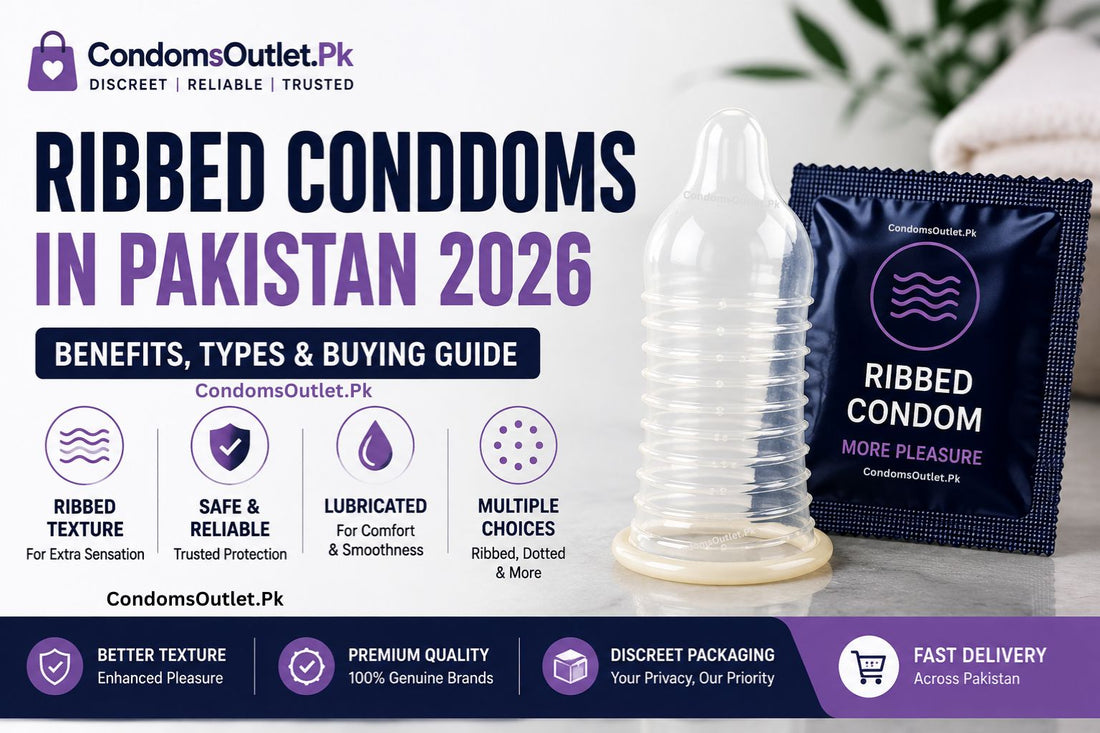 Ribbed condoms in Pakistan 2026 benefits types and buying guide