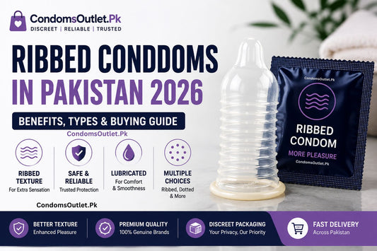 Ribbed condoms in Pakistan 2026 benefits types and buying guide
